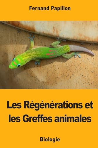 Imagen de archivo de Les Rgnrations et les Greffes animales (French Edition) a la venta por Lucky's Textbooks