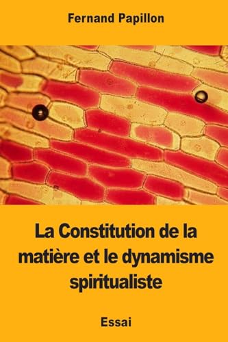 Imagen de archivo de La Constitution de la matire et le dynamisme spiritualiste (French Edition) a la venta por Lucky's Textbooks