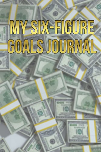 Stock image for My Six-Figure Goals Journal: A 6 x 9 Blank Lined Notebook [Soft Cover ] for sale by booksXpress