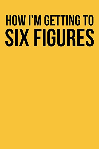 Stock image for How I'm Getting to Six Figures: A 6 x 9 Blank Lined Journal [Soft Cover ] for sale by booksXpress