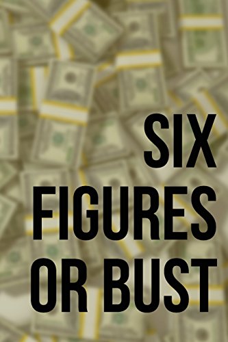 Stock image for Six Figures or Bust: A 6 x 9 Blank Lined Journal [Soft Cover ] for sale by booksXpress