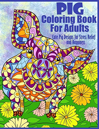 Beispielbild fr Pig Coloring Book For Adults- Cute Pig Designs For Stress Relief and Happiness: Paisley, Henna, Flower, and Mandala Designs and Patterns: 20 (Adult Coloring Books) zum Verkauf von WorldofBooks