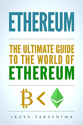 Imagen de archivo de Ethereum: The Ultimate Guide to the World of Ethereum, Ethereum Mining, Ethereum Investing, Smart Contracts, Dapps and DAOs, Ether, Blockchain Technology a la venta por SecondSale