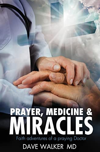 Stock image for Prayer, Medicine and Miracles: Faith adventures of a praying doctor for sale by WorldofBooks