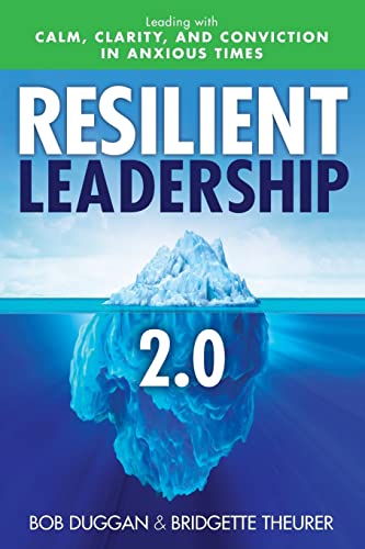 Stock image for Resilient Leadership 2.0: Leading with Calm, Clarity, and Conviction in Anxious Times for sale by Goodwill of Colorado