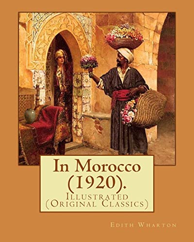 Stock image for In Morocco (1920). By: Edith Wharton: Illustrated (Original Classics) for sale by THE SAINT BOOKSTORE