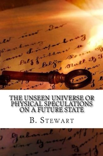 Stock image for The Unseen Universe Or Physical Speculations on a Future State for sale by Revaluation Books