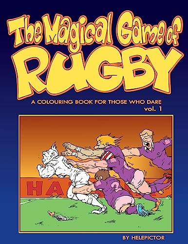

The Magical Game of Rugby: A colouring book for those who dare vol. 1 (colouring books for those who dare)