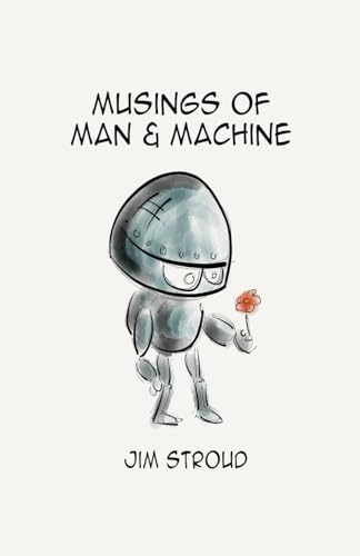 Beispielbild fr Musings of Man and Machine: How Robots and Automation Will Change Recruiting zum Verkauf von Lucky's Textbooks