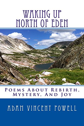 Beispielbild fr Waking Up North Of Eden: Poems About Rebirth, Mystery, And Joy (Poetry) (Volume 5) [Soft Cover ] zum Verkauf von booksXpress