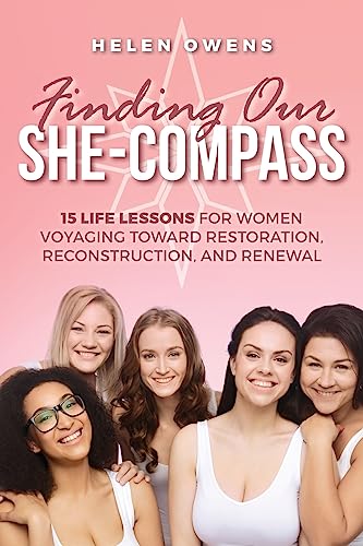 Stock image for Finding Our She-Compass: 15 Life Lessons For Women Voyaging toward Restoration, Reconstruction, and Renewal for sale by ThriftBooks-Atlanta