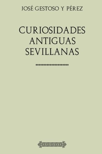 Beispielbild fr Curiosidades antiguas sevillanas zum Verkauf von Revaluation Books