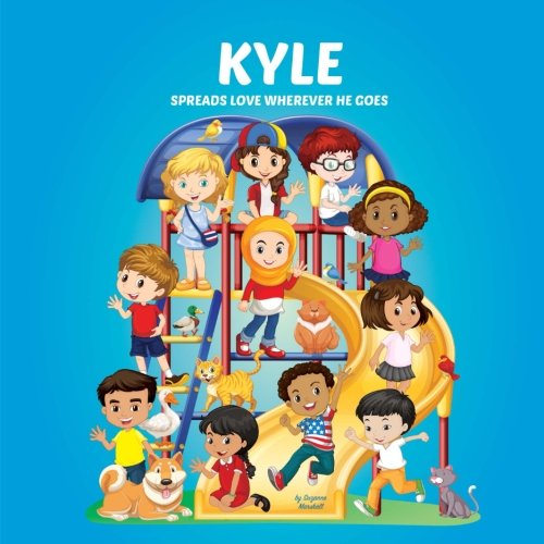 Beispielbild fr Kyle Spreads Love Wherever He Goes: Building Self-Esteem in Children & Books About Bullying (Multicultural Children`s Books, Self-Esteem Books for kids, Peace Books for Kids, Personalized Kids Books) zum Verkauf von Buchpark