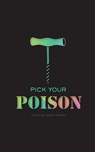 Stock image for Pick Your Poison: Poetry Collection on Addiction and Recovery for sale by SecondSale