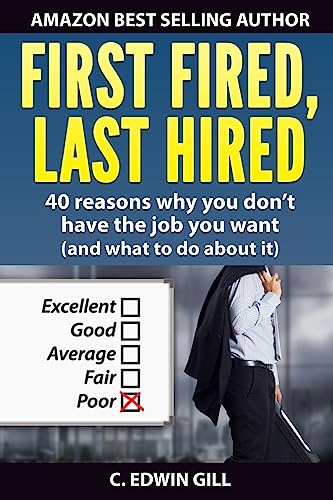 Stock image for First Fired, Last Hired: 40 reasons why you don't have the job you want (and what to do about it) for sale by THE SAINT BOOKSTORE