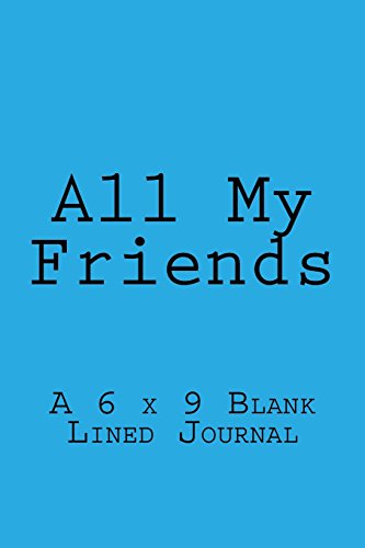 Stock image for All My Friends: A 6 x 9 Blank Lined Journal [Soft Cover ] for sale by booksXpress