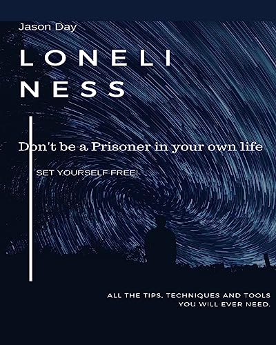Stock image for Loneliness - Don't Be a Prisoner in Your Own Life: Break Free! for sale by THE SAINT BOOKSTORE