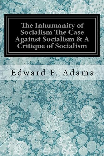 9781978072930: The Inhumanity of Socialism The Case Against Socialism & A Critique of Socialism