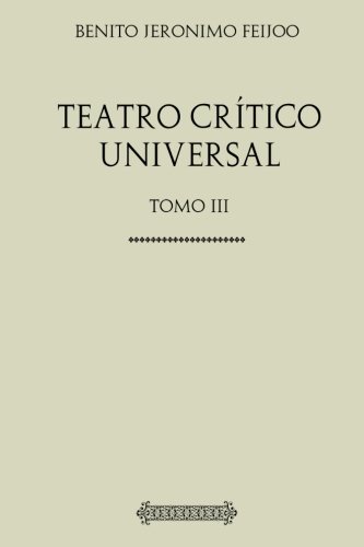Stock image for Coleccin Feijoo. Teatro crtico universal: Tomo III for sale by Revaluation Books