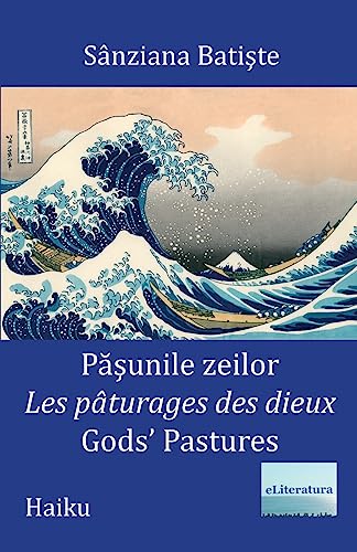 Stock image for Pasunile Zeilor: Les Paturages Des Dieux: Gods' Pastures: Haiku for sale by THE SAINT BOOKSTORE