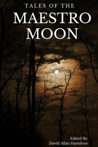 Imagen de archivo de Tales of the Maestro Moon: A Collection of Speculative Fiction Stories [Soft Cover ] a la venta por booksXpress