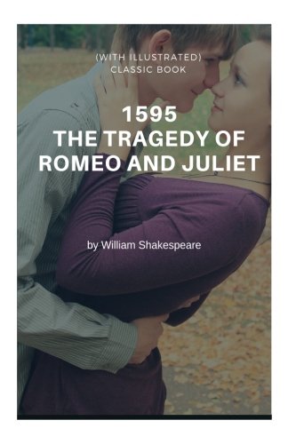 Imagen de archivo de 1595 THE TRAGEDY OF ROMEO AND JULIET (with illustrated) Classic Book: Classic Book by William Shakespeare: Volume 1 a la venta por Revaluation Books