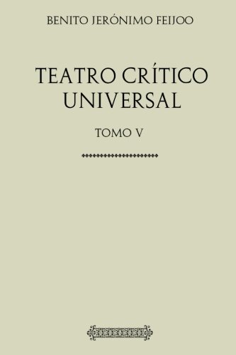Stock image for Coleccin Feijoo. Teatro crtico universal: Tomo V for sale by Revaluation Books