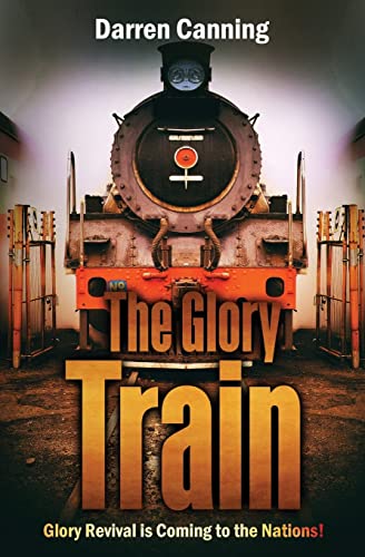Beispielbild fr The Glory Train: Glory Revival is Coming to the Nations! zum Verkauf von ThriftBooks-Dallas