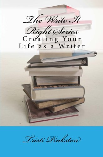 Stock image for The Write It Right Series: Creating Your Life as a Writer for sale by Revaluation Books