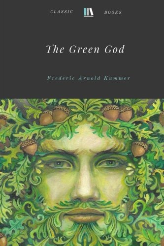 Stock image for The Green God by Frederic Arnold Kummer for sale by Solr Books