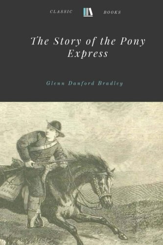 Stock image for The Story of the Pony Express by Glenn Danford Bradley for sale by Revaluation Books