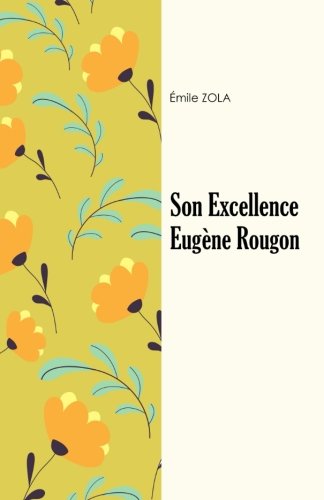 Imagen de archivo de Son Excellence Eugne Rougon: Volume 6 (Les Rougon-Macquart) a la venta por Revaluation Books