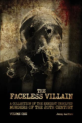 Stock image for The Faceless Villain: A Collection of the Eeriest Unsolved Murders of the 20th Century: Volume One for sale by HPB Inc.