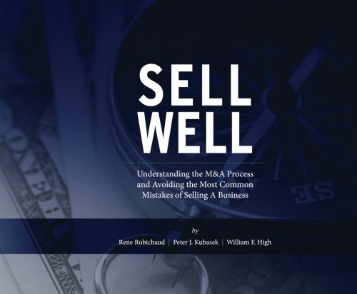 Beispielbild fr Sell Well: Understanding the M&A Process and Avoiding the Most Common Mistakes of Selling a Business zum Verkauf von ThriftBooks-Dallas