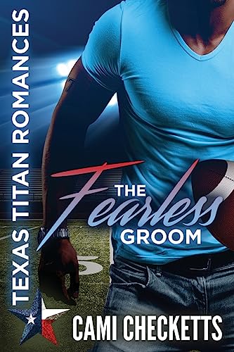 Stock image for The Fearless Groom (Cami's Texas Titan Romances) for sale by SecondSale