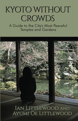 Beispielbild fr Kyoto Without Crowds: A Guide to the City's Most Peaceful Temples and Gardens zum Verkauf von SecondSale
