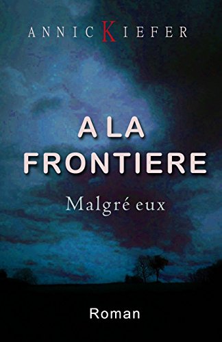 Stock image for A La Frontiere: Malgre Eux for sale by Revaluation Books