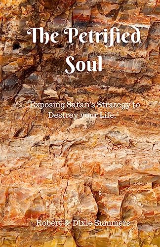 Stock image for The Petrified Soul: "Exposing Satan's Strategy to Destroy your Life" for sale by SecondSale