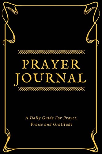 Stock image for Prayer Journal: A Daily Guide for Prayer, Bible Study and Gratitude, (Classic Black) - [Professional Binding] [Soft Cover ] for sale by booksXpress