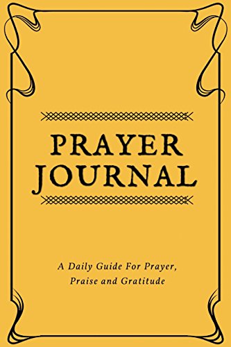 Stock image for Prayer Journal: A Daily Guide for Prayer, Bible Study and Gratitude, (Golden Design) - [Professional Binding] [Soft Cover ] for sale by booksXpress