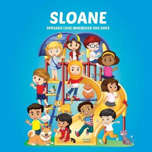 9781978184152: Sloane Spreads Love Wherever She Goes: Building Self-Esteem in Children & Books About Bullying (Multicultural Children's Books, Self-Esteem Books for ... Books for Kids, Personalized Kids Books)