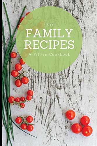 Imagen de archivo de Our Family Recipes: A fill-in cookbook, 6" x 9", blank book, durable cover, 100 pages for handwriting recipes [Soft Cover ] a la venta por booksXpress