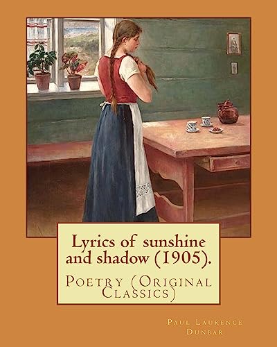 9781978194366: Lyrics of sunshine and shadow (1905). By: Paul Laurence Dunbar: Poetry (Original Classics)