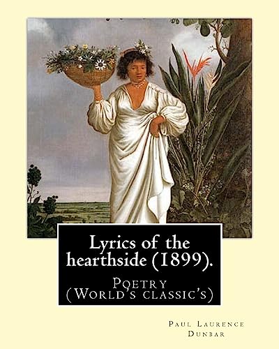 9781978195677: Lyrics of the hearthside (1899). By: Paul Laurence Dunbar: Poetry (World's classic's)