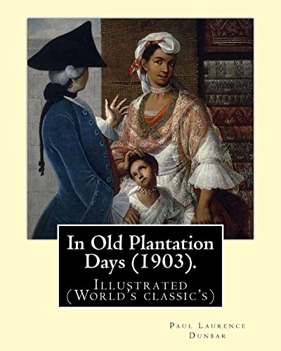 Beispielbild fr In Old Plantation Days (1903). By: Paul Laurence Dunbar: Illustrated (World's classic's) zum Verkauf von ThriftBooks-Atlanta