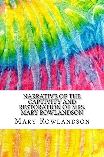 Beispielbild fr Narrative of the Captivity and Restoration of Mrs. Mary Rowlandson : Includes MLA Style Citations for Scholarly Secondary Sources, Peer-Reviewed Journal Articles and Critical Essays (Squid Ink Classics) zum Verkauf von Better World Books