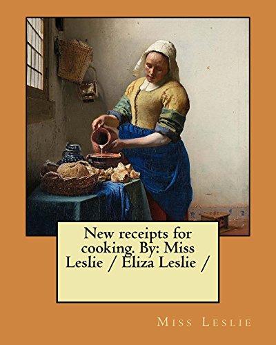 Imagen de archivo de New Receipts for Cooking. by: Miss Leslie / Eliza Leslie a la venta por THE SAINT BOOKSTORE