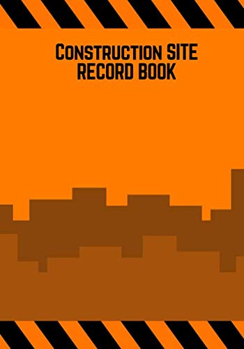 Stock image for Construction Site Record Book: Orange Cover Daily Activity Log Book | Jobsite Project Management Report, Site Book | Log Subcontractors, Equipment, . Builder Labourer Notebook Diary (Building) for sale by ThriftBooks-Dallas