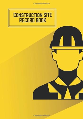 9781978220058: Construction Site Record Book: Yellow Daily Activity Log Book | Jobsite Project Management Report, Site Book | Log Subcontractors, Equipment, Safety ... Builder Labourer Notebook Diary: Volume 6