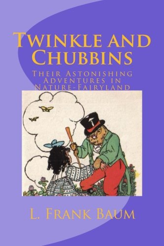 Imagen de archivo de Twinkle and Chubbins: Their Astonishing Adventures in Nature-Fairyland a la venta por Revaluation Books